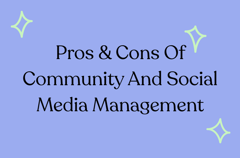 Pros & Cons of Community and Social Media Management